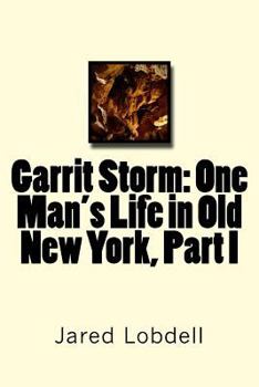 Paperback Garrit Storm: One Man's Life in Old New York, Part I Book