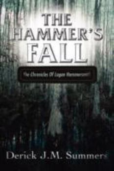 Paperback The Hammer's Fall: The Chronicles of Logan Hammersmith Book