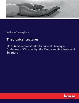 Paperback Theological Lectures: On Subjects connected with natural Theology, Evidences of Christianity, the Canon and Inspiration of Scripture Book