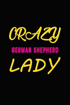 Paperback Crazy German Shepherd Lady: Blank Lined Journal for Dog Lovers, Dog Mom, Dog Dad and Pet Owners Book