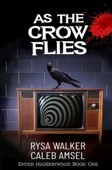 Paperback As the Crow Flies: Enter Haddonwood Book One Book
