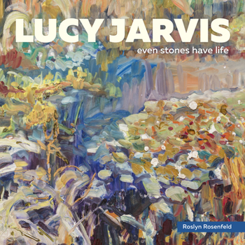 Hardcover Lucy Jarvis: Even Stones Have Life Book