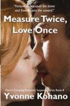 Measure Twice, Love Once: Flynn's Crossing Romantic Suspense Series Book 8 - Book #8 of the Flynn's Crossing