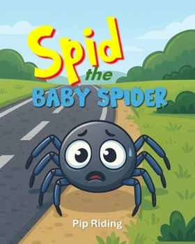 Paperback Spid the Baby Spider: A Heartwarming Adventure About Never Giving Up Book