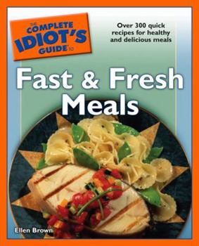 Paperback The Complete Idiot's Guide to Fast and Fresh Meals Book