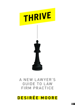 Paperback Thrive: A New Lawyer's Guide to Law Firm Practice Book