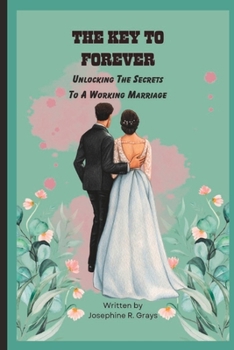 Paperback The Key to Forever: Unlocking The Secrets To A Working Marriage Book