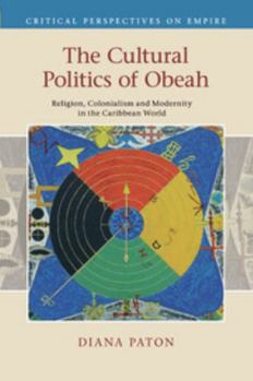 Paperback The Cultural Politics of Obeah: Religion, Colonialism and Modernity in the Caribbean World Book
