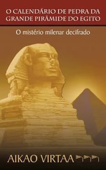 Paperback O Calendario de Pedra Da Grande Piramide Do Egito: O Misterio Milenar Decifrado [Portuguese] Book