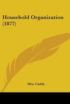 Household Organization: By Mrs. Caddy