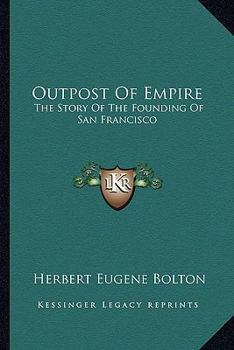 Paperback Outpost Of Empire: The Story Of The Founding Of San Francisco Book