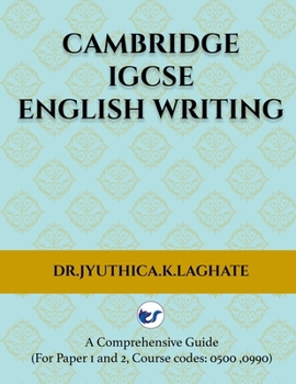 Paperback Cambridge IGCSE English Writing: A Comprehensive Guide to(For Paper 1 and Paper 2 Course codes: 0500,0990) Book