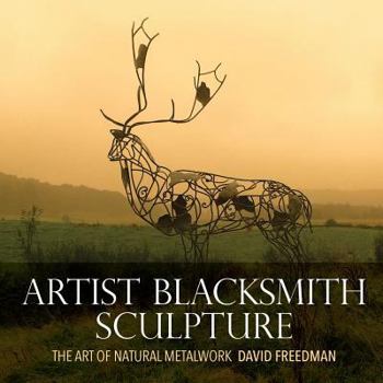 Paperback Artist Blacksmith Sculpture: The Art of Natural Metalwork Book