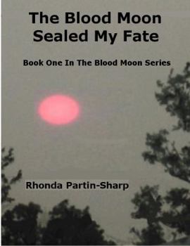 Paperback The Blood Moon Sealed My Fate: Book One In The Blood Moon Series Book