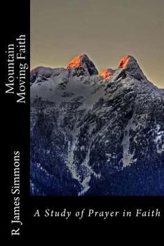 Paperback Mountain Moving Faith: A Study of Prayer in Faith Book