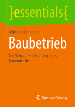 Paperback Baubetrieb: Der Weg Zur Realisierung Eines Bauwunsches [German] Book