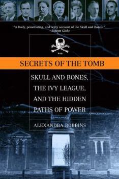 Paperback Secrets of the Tomb: Skull and Bones, the Ivy League, and the Hidden Paths of Power Book