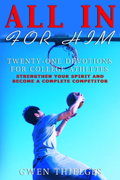 Paperback All in for Him: Twenty-One Devotions for College Athletes Book