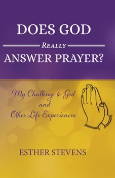 Paperback Does God Really Answer Prayer?: My Challenge to God and Other Life Experiences Book