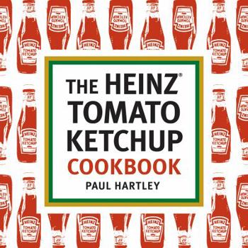 Hardcover The Heinz Tomato Ketchup Cookbook Book