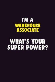 Paperback I'M A Warehouse Associate, What's Your Super Power?: 6X9 120 pages Career Notebook Unlined Writing Journal Book