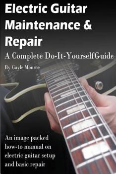 Paperback Electric Guitar Maintenance and Repair: A Complete Do-It-Yourself Guide Book