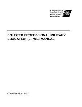 United States Coast Guard Enlisted Professional Military Education (E-Pme) Manual Comdtinst M1510.2