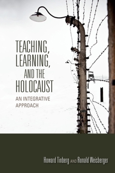 Paperback Teaching, Learning, and the Holocaust: An Integrative Approach Book