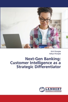 Next-Gen Banking: Customer Intelligence as a Strategic Differentiator