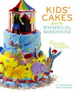 Hardcover Kids' Cakes from the Whimsical Bakehouse: And Other Treats for Colorful Celebrations Book