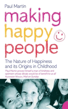 Paperback Making Happy People: The nature of happiness and its origins in childhood Book
