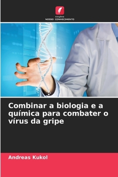 Paperback Combinar a biologia e a química para combater o vírus da gripe [Portuguese] Book