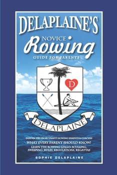 Paperback DELAPLAINE'S Novice Rowing Guide for Parents Book