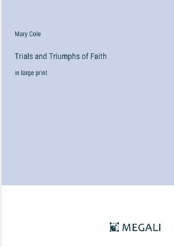 Paperback Trials and Triumphs of Faith: in large print Book