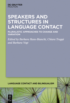 Hardcover Speakers and Structures in Language Contact: Pluralistic Approaches to Change and Variation Book