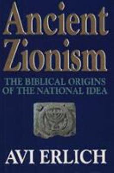 Hardcover Ancient Zionism: The Biblical Origins of the National Idea Book