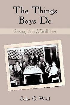 Paperback The Things Boys Do: Growing Up in a Small Town Book