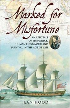 Hardcover Marked for Misfortune: An Epic Tale of Shipwreck, Human Endeavour and Survival in the Age of Sail Book