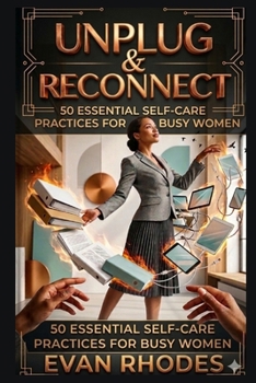 Paperback Unplug & Reconnect: 50 Essential Self-Care Practices for Busy Women Book