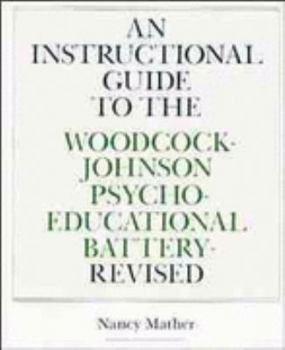 Paperback An Instructional Guide to the Woodcock-Johnson Psycho-Educational Battery--Revised Book