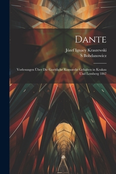 Paperback Dante: Vorlesungen über die Goettliche Komoedie Gehalten in Krakau und Lemberg 1867 [German] Book