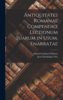 Hardcover Antiquitates Romanae Compendio, Lectionum Suarum in Usum, Enarratae [Latin] Book