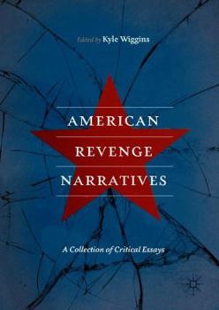 Hardcover American Revenge Narratives: A Collection of Critical Essays Book