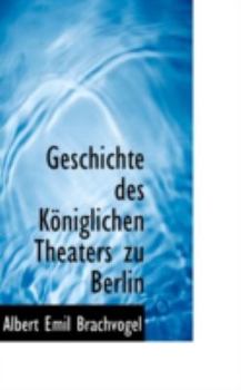 Paperback Geschichte Des Koniglichen Theaters Zu Berlin Book