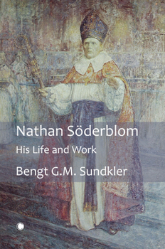 Nathan Soderblom: His Life and Work