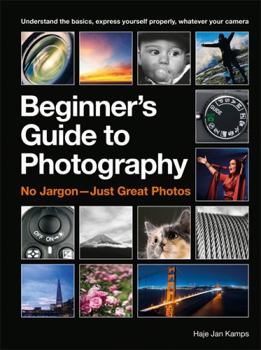 Paperback The Beginner's Guide to Photography: No Jargon - Just Great Photos Book