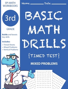 Paperback 3rd Grade Basic Math Drills Timed Test: Builds and Boosts Key Skills Including Math Drills and Mixed Problem Worksheets . (SPI Math Workbooks) (Volume Book