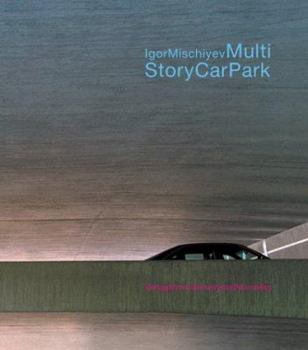 Hardcover The Multi Story Car Park: Photographs by Igor Mischiyev Book