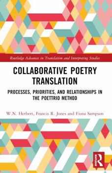 Paperback Collaborative Poetry Translation: Processes, Priorities, and Relationships in the Poettrio Method Book