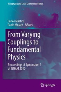 Paperback From Varying Couplings to Fundamental Physics: Proceedings of Symposium 1 of Jenam 2010 Book